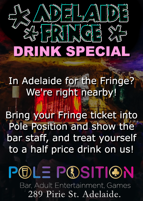 Pole Position Adult Entertainment Venue - close to the Fringe, bring in your Fringe ticket and get a half price drink